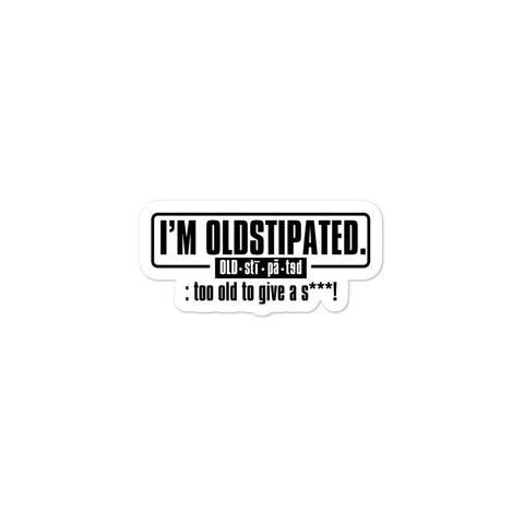 OLDSTIPATED Too Old To Give A Sh***!  stickers - oldstipated