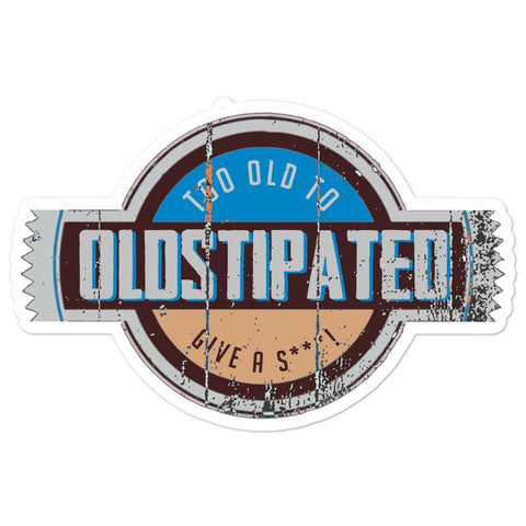 OLDSTIPATED Too Old To Give A Sh***!  stickers - oldstipated