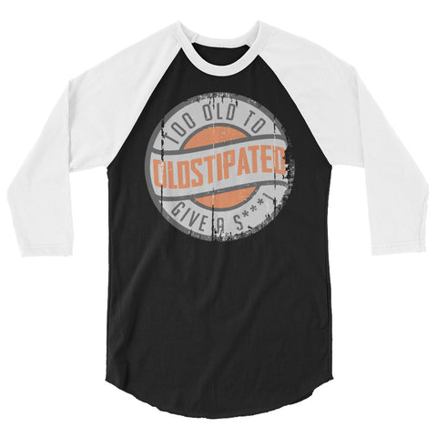 I'm OLDSTIPATED Too Old To Give A Sh***! 3/4 sleeve raglan shirt