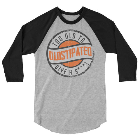 I'm OLDSTIPATED Too Old To Give A Sh***! 3/4 sleeve raglan shirt