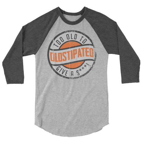 I'm OLDSTIPATED Too Old To Give A Sh***! 3/4 sleeve raglan shirt