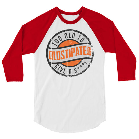 I'm OLDSTIPATED Too Old To Give A Sh***! 3/4 sleeve raglan shirt