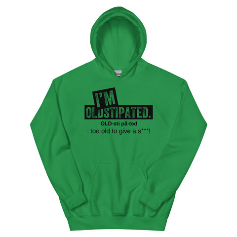 OLDSTIPATED Too Old To Give A Sh***!  Hoodie