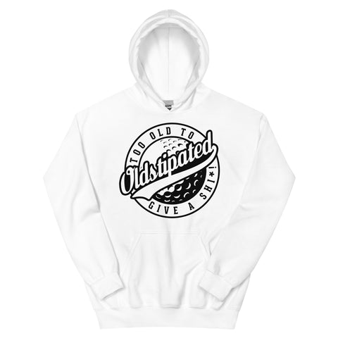 OLDSTIPATED Too Old To Give A Sh***!  Unisex Hoodie