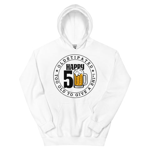 Happy 50th Im CONSTIPATED Too Old To Give A Sh Unisex Hoodie