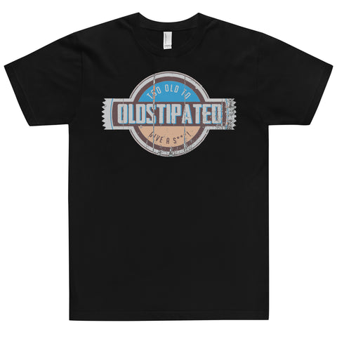 OLDSTIPATED Too Old To Give A Sh***! T-Shirt