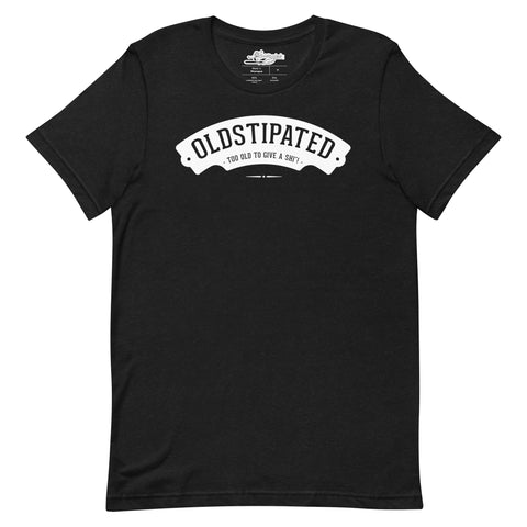 OLDSTIPATED Too Old To Give A Sh Unisex T-Shirt