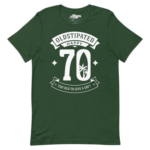 Happy 70th Im CONSTIPATED Too Old To Give A Sh Unisex T-Shirt