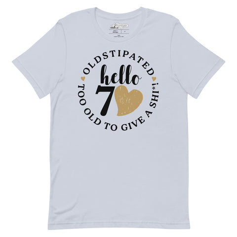 Hello 70th Im OLDSTIPATED Too Old To Give A Sh Unisex T-Shirt