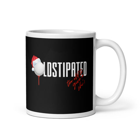 Merry Christmas CONSTIPATED Too Old To Give A Sh White Glossy Mug