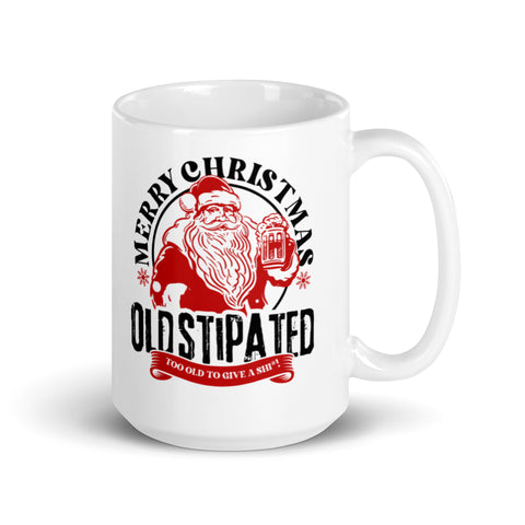 Merry Christmas CONSTIPATED Too Old To Give A Sh White Glossy Mug
