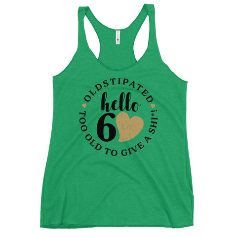 Hello 60th Im OLDSTIPATED Too Old To Give A Sh Women's Racerback Tank