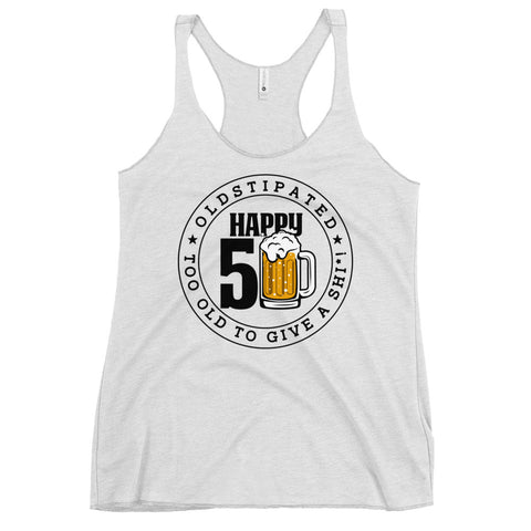 Happy 50th Im CONSTIPATED Too Old To Give A Sh Women's Racerback Tank