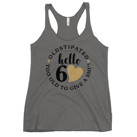 Hello 60th Im OLDSTIPATED Too Old To Give A Sh Women's Racerback Tank